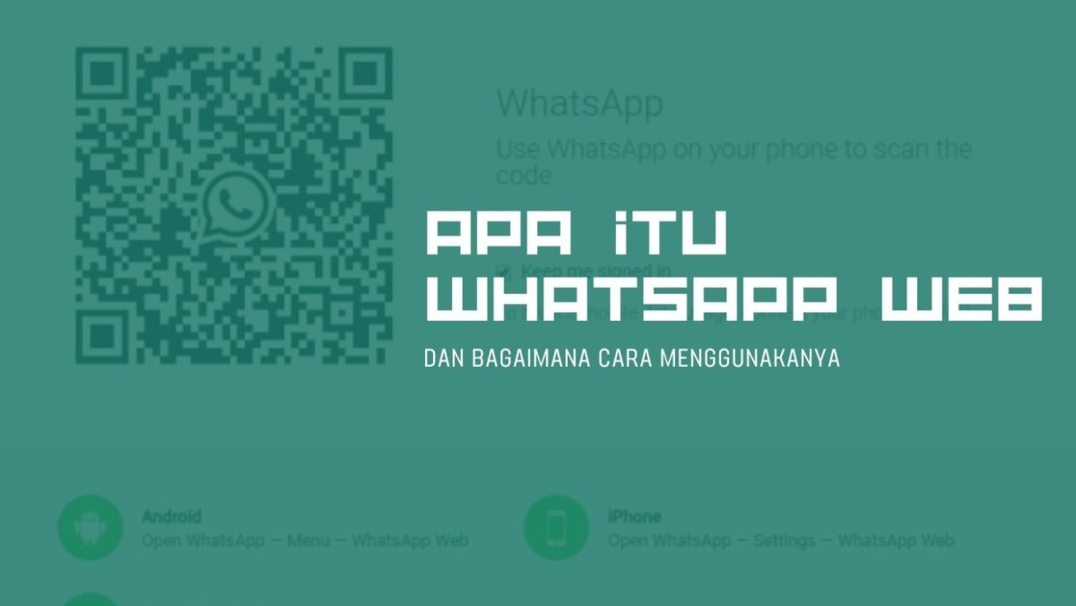 Apa itu WhatsApp Web dan Bagaimana Cara Menggunakanya!